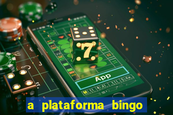 a plataforma bingo slots é confiável