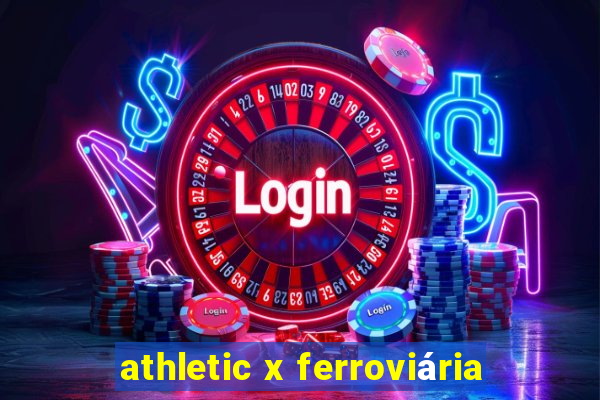 athletic x ferroviária