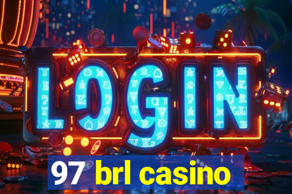 97 brl casino