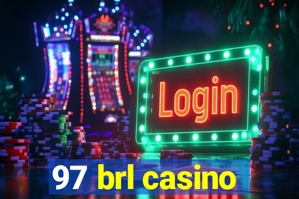 97 brl casino