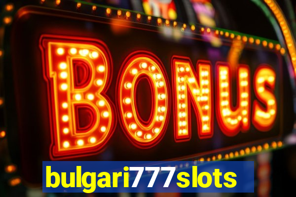 bulgari777slots.com