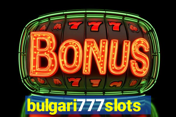 bulgari777slots.com