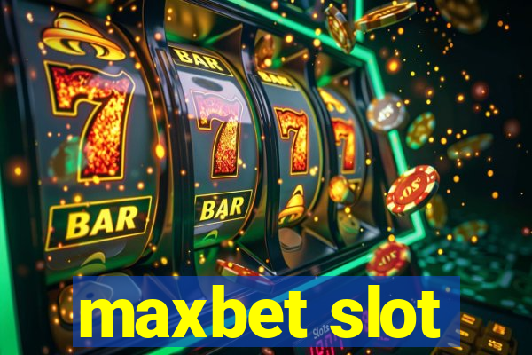 maxbet slot