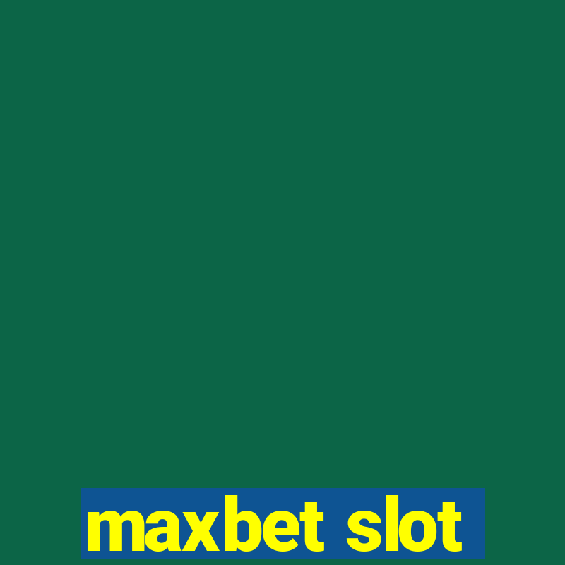 maxbet slot