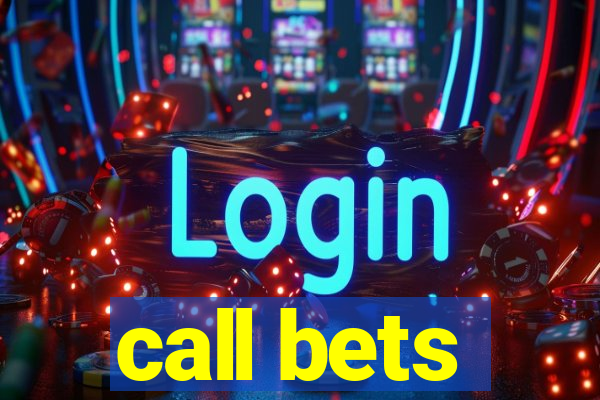 call bets