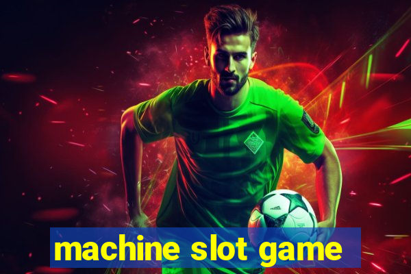 machine slot game