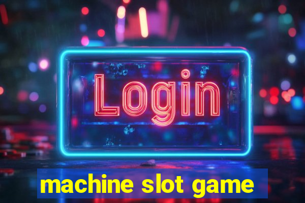 machine slot game