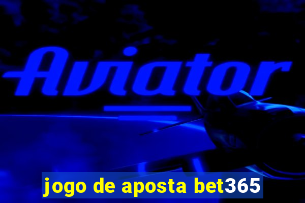 jogo de aposta bet365