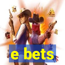 e bets