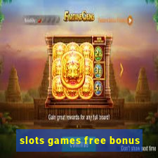 slots games free bonus