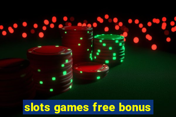 slots games free bonus