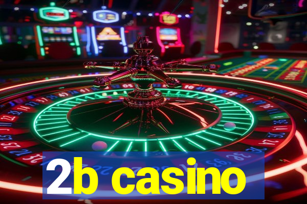 2b casino