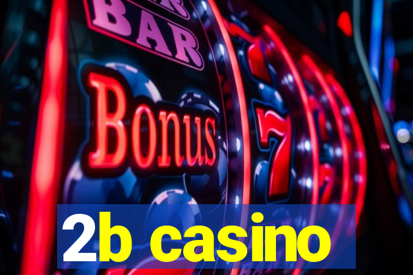 2b casino