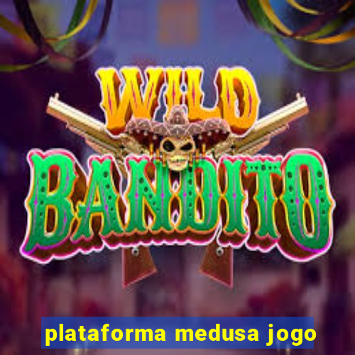 plataforma medusa jogo