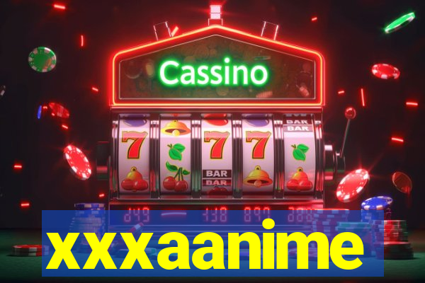 xxxaanime