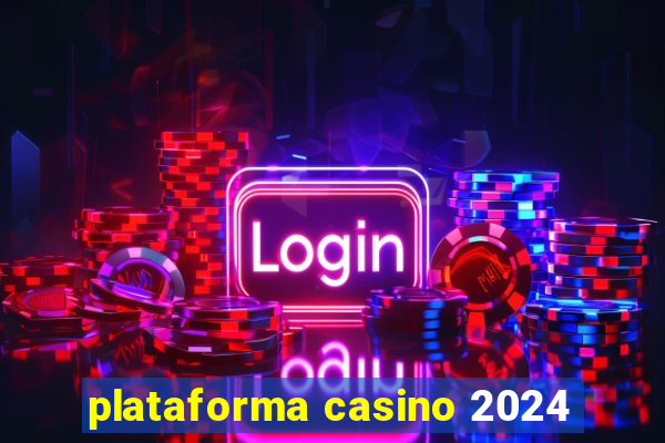 plataforma casino 2024