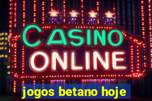 jogos betano hoje