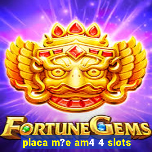 placa m?e am4 4 slots