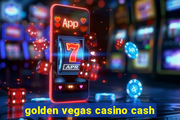 golden vegas casino cash