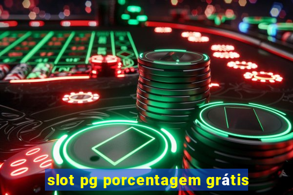 slot pg porcentagem grátis