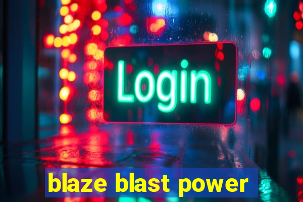 blaze blast power