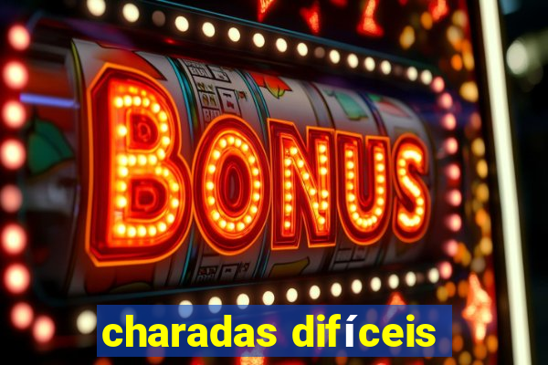 charadas difíceis