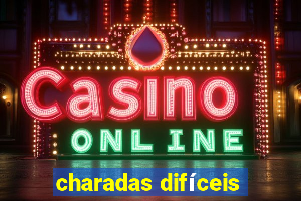 charadas difíceis