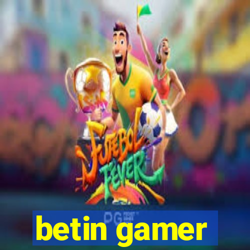 betin gamer