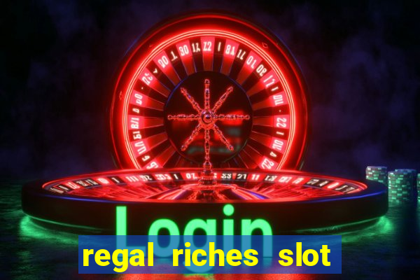 regal riches slot free play