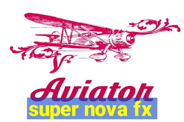 super nova fx