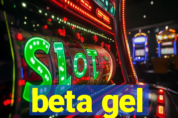 beta gel