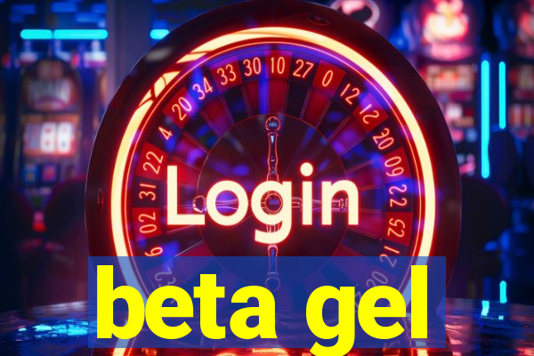 beta gel