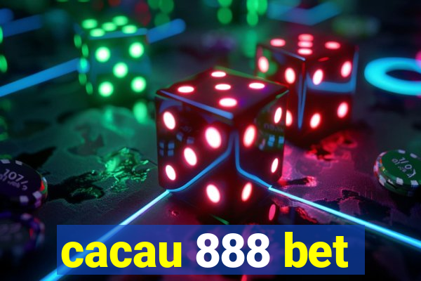 cacau 888 bet