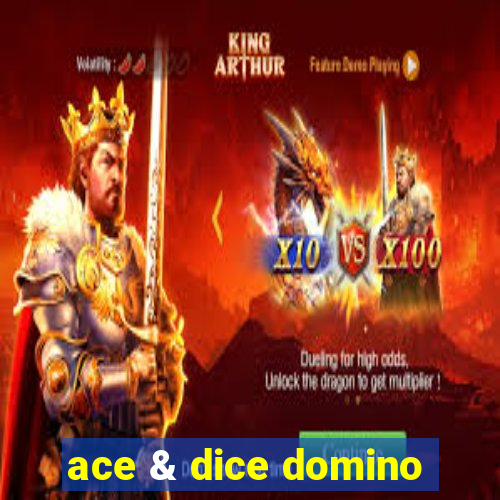 ace & dice domino