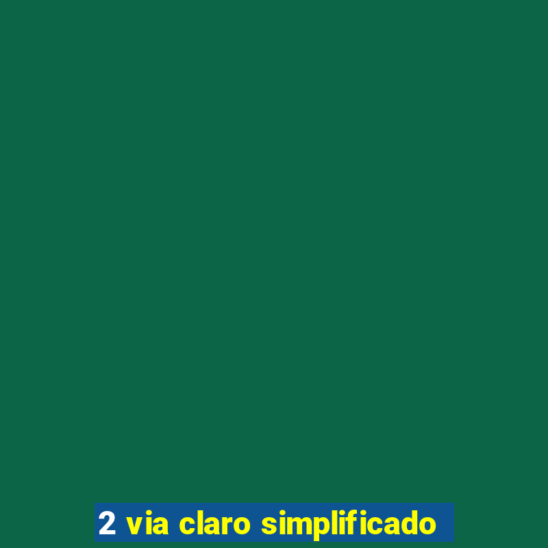 2 via claro simplificado