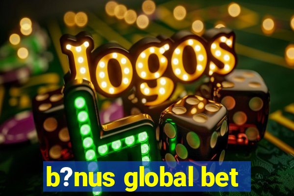 b?nus global bet