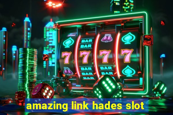 amazing link hades slot