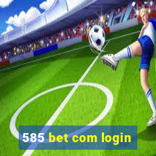 585 bet com login