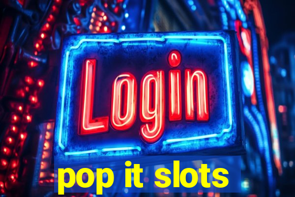 pop it slots