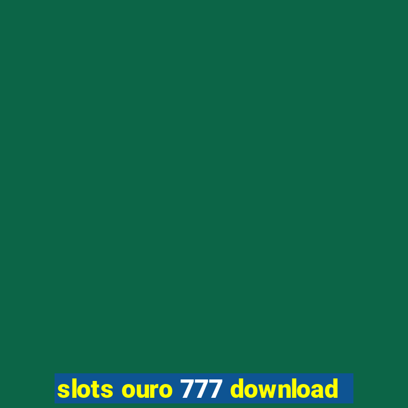 slots ouro 777 download