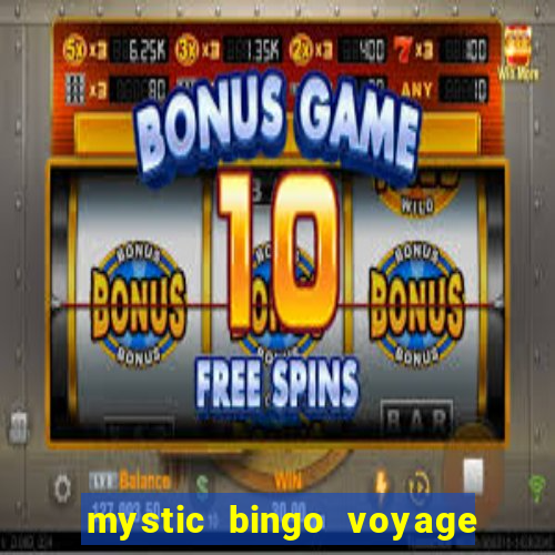 mystic bingo voyage é seguro