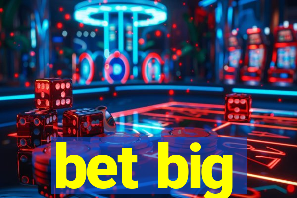 bet big