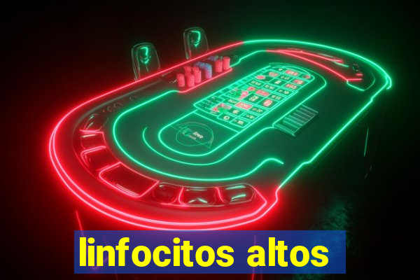 linfocitos altos