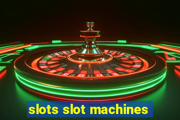 slots slot machines