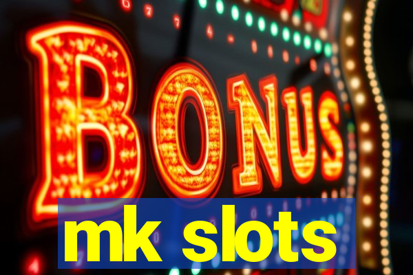 mk slots