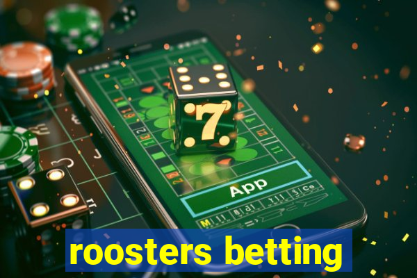 roosters betting