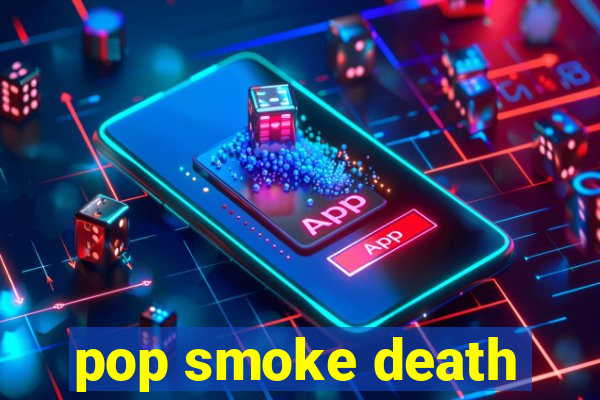 pop smoke death