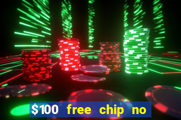 $100 free chip no deposit casino