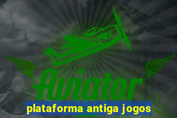 plataforma antiga jogos