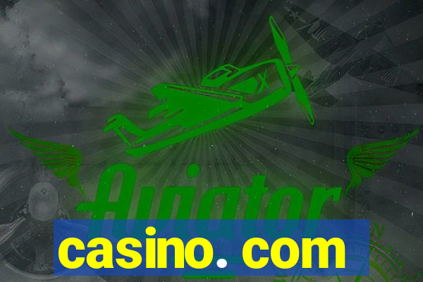 casino. com